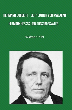 Hermann Gundert – Der „Luther von Malabar“ von Puhl,  Widmar