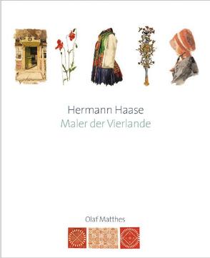 Hermann Haase – Maler und Dokumentar der Vierlande von Matthes,  Olaf