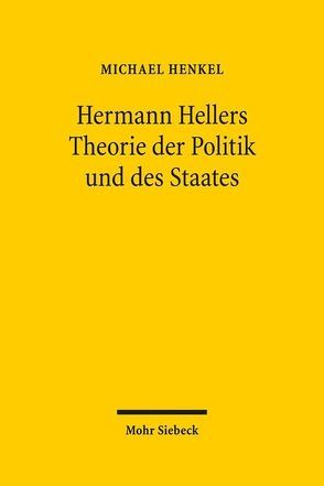 Hermann Hellers Theorie der Politik und des Staates von Henkel,  Michael