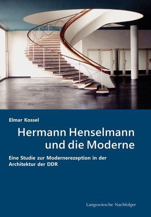 Hermann Henselmann und die Moderne von Buttlar,  Adrian von, Kossel,  Elmar, Wittman-Englert,  Kerstin