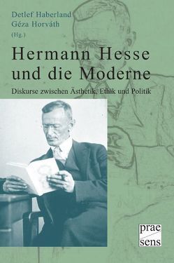 Hermann Hesse und die Moderne von Haberland,  Detlef, Horváth,  Géza, Katona,  Tünde, Szabó,  Judit