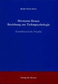 Hermann Hesses Beziehung zur Tiefenpsychologie von Kory,  Beate P