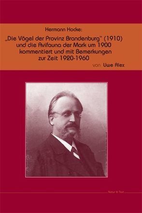 Hermann Hocke: „Die Vögel der Provinz Brandenburg“ (1910) und die Avifauna der Mark um 1900 mit Bemerkungen zur Zeit 1920–1960 von Alex,  Uwe