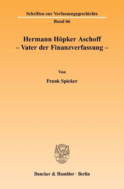 Hermann Höpker Aschoff – Vater der Finanzverfassung. von Spieker,  Frank