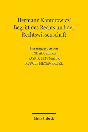 Hermann Kantorowicz‘ Begriff des Rechts und der Rechtswissenschaft von Augsberg,  Ino, Lettmaier,  Saskia, Meyer-Pritzl,  Rudolf