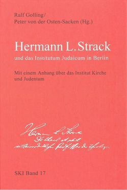 Hermann L. Strack und das Institutum Judaicum in Berlin von Golling,  Ralf, Osten-Sacken,  Peter von der