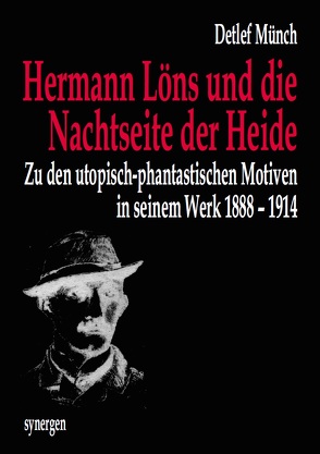 Hermann Löns und die Nachtseite der Heide von Münch,  Detlef