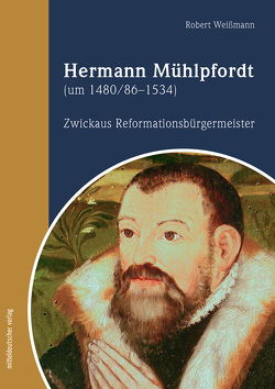 Hermann Mühlpfordt (um 1480/86–1534) von Weißmann,  Robert