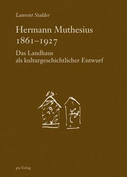 Hermann Muthesius 1861-1927 von Stalder,  Laurent