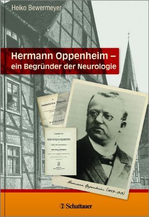 Hermann Oppenheim – ein Begründer der Neurologie von Bewermeyer,  Heiko