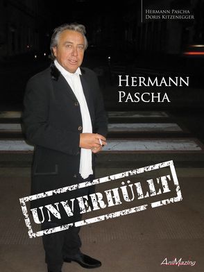 Hermann Pascha „Unverhüllt“ von Kitzenegger,  Doris, Pascha,  Hermann