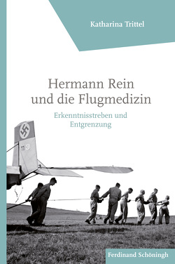 Hermann Rein und die Flugmedizin von Trittel,  Katharina