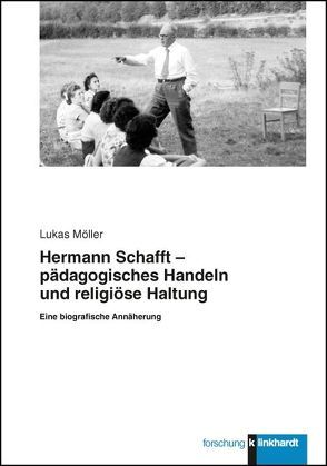 Hermann Schafft – pädagogisches Handeln und religiöse Haltung von Möller,  Lukas
