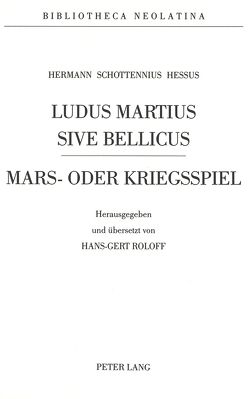 Hermann Schottennius – Ludus Martius Sive Bellicus von Roloff,  Hans-Gert