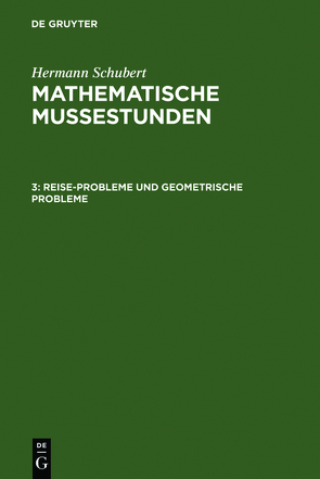 Hermann Schubert: Mathematische Mussestunden / Reise-Probleme und geometrische Probleme von Schubert,  Hermann