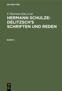 Hermann Schulze-Delitzsch’s Schriften und Reden / Hermann Schulze-Delitzsch’s Schriften und Reden. Band 3 von Crueger,  Hans, e.V.,  Allgemeiner Verband der auf Selbsthilfe Beruhenden Deutschen Erwerbs- und Wirtschaftsgenossenschaften, Küntzel,  G., Schulze-Delitzsch,  Hermann, Thorwart,  F.