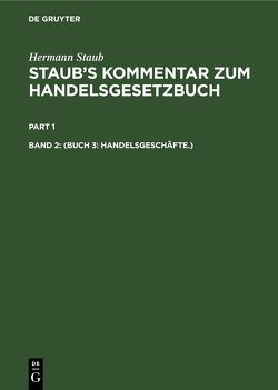 Hermann Staub: Staub’s Kommentar zum Handelsgesetzbuch / (Buch 3: Handelsgeschäfte.) von Bondi,  Felix, Koenige,  Heinrich, Pinner,  Albert, Staub,  Hermann