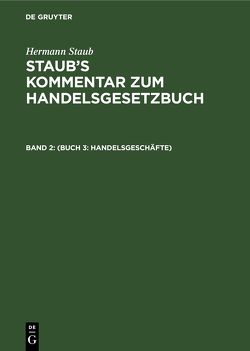 Hermann Staub: Staub’s Kommentar zum Handelsgesetzbuch / (Buch 3: Handelsgeschäfte) von Koenige,  Heinrich, Mauer,  Albert, Stranz,  Josef
