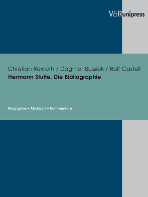 Hermann Stutte. Die Bibliographie von Bussiek,  Dagmar, Castell,  Rolf, Rexroth,  Christian A.