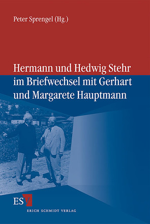 Hermann und Hedwig Stehr im Briefwechsel mit Gerhart und Margarete Hauptmann von Sprengel,  Peter
