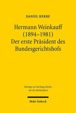 Hermann Weinkauff (1894-1981). Der erste Präsident des Bundesgerichtshofs von Herbe,  Daniel
