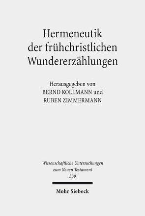 Hermeneutik der frühchristlichen Wundererzählungen von Kollmann,  Bernd, Zimmermann,  Ruben