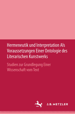 Hermeneutik und Interpretation als Voraussetzungen einer Ontologie des literarischen Kunstwerks von Leibfried,  Erwin