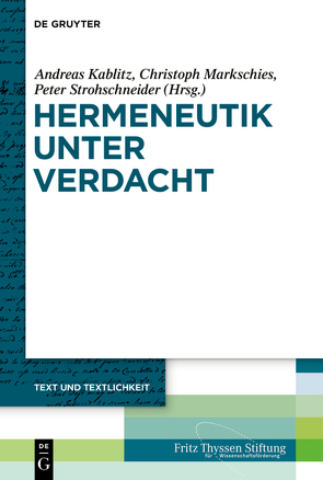 Hermeneutik unter Verdacht von Kablitz,  Andreas, Markschies,  Christoph, Strohschneider,  Peter