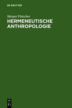 Hermeneutische Anthropologie von Fleischer,  Margot