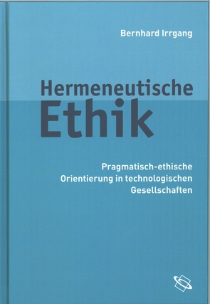 Hermeneutische Ethik von Irrgang,  Bernhard