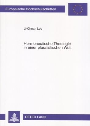 Hermeneutische Theologie in einer pluralistischen Welt von Lee,  Li-Chuan
