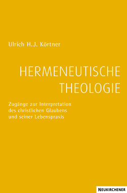 Hermeneutische Theologie von Körtner,  Ulrich H. J.