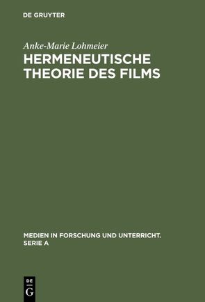 Hermeneutische Theorie des Films von Lohmeier,  Anke-Marie