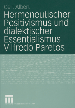 Hermeneutischer Positivismus und dialektischer Essentialismus Vilfredo Paretos von Albert,  Gert