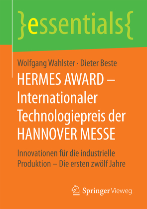 HERMES AWARD – Internationaler Technologiepreis der HANNOVER MESSE von Beste,  Dieter, Wahlster,  Wolfgang