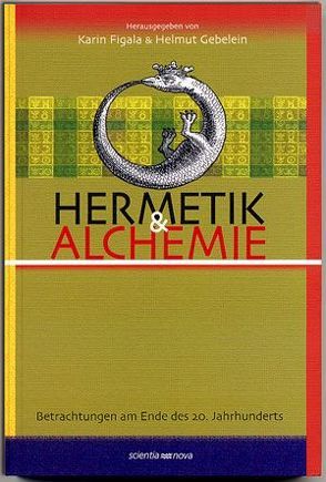 Hermetik & Alchemie von Appell,  Rainer G, Arnold,  Johanna, Bachmann,  Manuel, Boelderl,  Artur R, Figala,  Karin, Friedrich,  Horst, Gebelein,  Helmut, Lenz,  Hans G, Liedtke,  Ralf, Mäurer,  Irmhild, Müller-Jahncke,  Wolf D, Priesner,  Claus