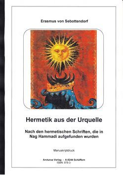 Hermetik aus der Urquelle von Mag. Sebottendorf,  Erasmus von
