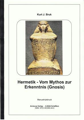 Hermetik – Vom Mythos zur Erkenntnis (Gnosis) von Bruk,  Kurt Josef