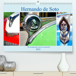 Hernando de Soto – Der Konquistador und sein Automobil (Premium, hochwertiger DIN A2 Wandkalender 2022, Kunstdruck in Hochglanz) von von Loewis of Menar,  Henning