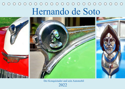 Hernando de Soto – Der Konquistador und sein Automobil (Tischkalender 2022 DIN A5 quer) von von Loewis of Menar,  Henning