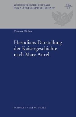Herodians Darstellung der Kaisergeschichte nach Marc Aurel von Hidber,  Thomas
