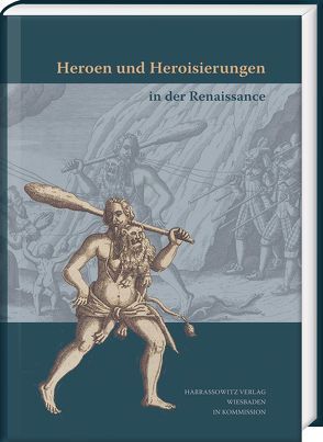 Heroen und Heroisierungen in der Renaissance von Aurnhammer,  Achim, Pfister,  Manfred