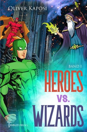 Heroes vs. Wizards von Kaposi,  Oliver, Verlag,  Tribus