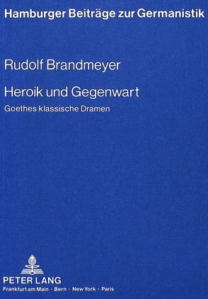 Heroik und Gegenwart von Brandmeyer,  Rudolf