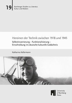 Heroinen der Technik zwischen 1918 und 1945 von Kellermann,  Katharina