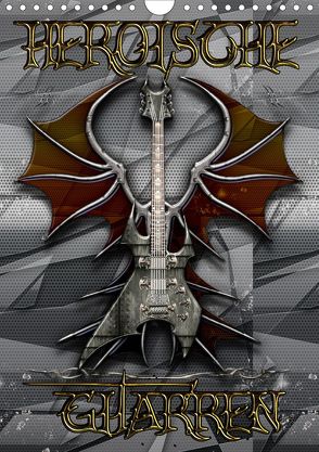 Heroische Gitarren (Wandkalender 2020 DIN A4 hoch) von Bluesax