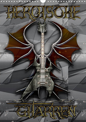 Heroische Gitarren (Wandkalender 2022 DIN A3 hoch) von Bluesax
