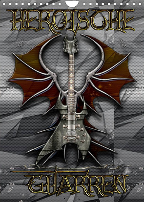 Heroische Gitarren (Wandkalender 2023 DIN A4 hoch) von Bluesax