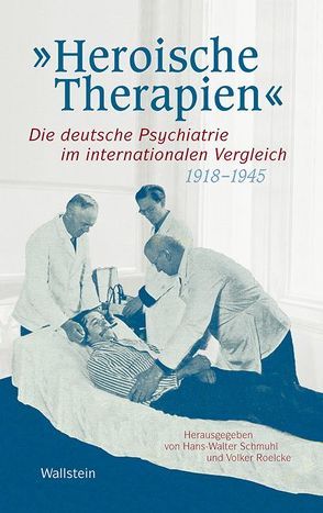 ‚Heroische Therapien‘ von Roelcke,  Volker, Schmuhl,  Hans-Walter