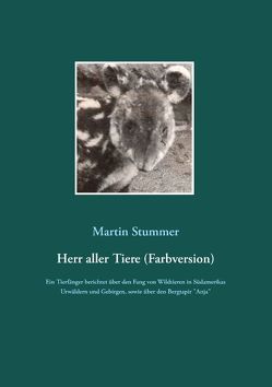 Herr aller Tiere (Farbversion) von Stummer,  Martin